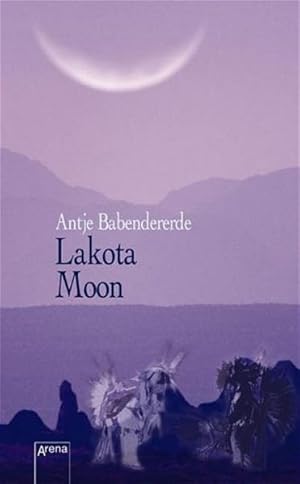 Bild des Verkufers fr Lakota Moon: Ausgezeichnet mit dem Harzburger Eselsohr 2006 Antje Babendererde zum Verkauf von Antiquariat Buchhandel Daniel Viertel