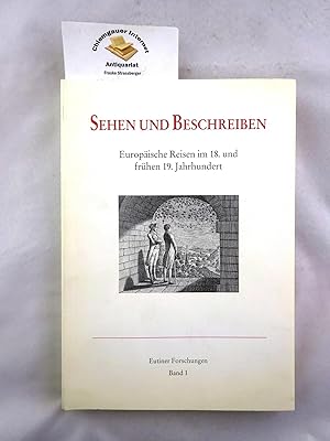 Bild des Verkufers fr Sehen und Beschreiben : europische Reisen im 18. und frhen 19. Jahrhundert. Erstes Eutiner Symposion vom 14. bis 17. Februar 1990 in der Eutiner Landesbibliothek. Hrsg. von Wolfgang Griep / Eutiner Forschungen ; Band 1 zum Verkauf von Chiemgauer Internet Antiquariat GbR