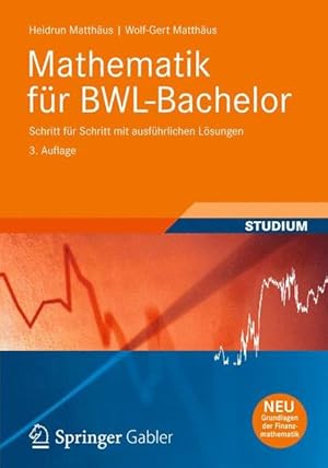 Seller image for Mathematik fr BWL-Bachelor: Schritt fr Schritt mit ausfhrlichen Lsungen (Studienbcher Wirtschaftsmathematik) for sale by Studibuch