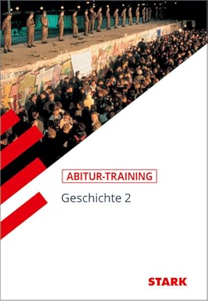 Seller image for STARK Abitur-Training - Geschichte Band 2: Deutschland seit 1945. Europische Einigung. Weltpolitik der Gegenwart for sale by Studibuch