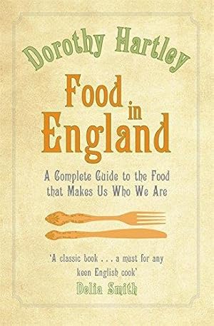 Seller image for Food in England: A Complete Guide to the Food That Makes Us Who We are for sale by WeBuyBooks