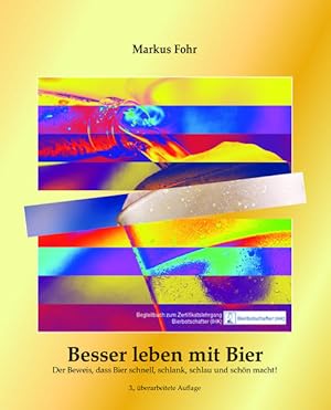 Bild des Verkufers fr Besser leben mit Bier: Der Beweis, dass Bier schnell, schlank, schlau und schn macht! zum Verkauf von Studibuch