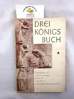 Imagen del vendedor de Das Buch der heiligen Dreiknige. des Jahres der Kirche und der Wunder des Doms zu Kln niedergeschrieben von mir: Johannes von Hildesheim dem Mnch im Jahre 1375 da ich mich dem Tode wei. Aus alten Gewlben geholt u. d. Menschen der Gegenwart wiedererzhlt von Leo Weismantel Mit Illustrationen von Alois Elsen. a la venta por Chiemgauer Internet Antiquariat GbR