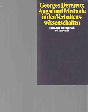 Bild des Verkufers fr Angst und Methode in den Verhaltenswissenschaften. Georges Devereux. bers. von Caroline Neubaur und Karin Kersten / Suhrkamp-Taschenbuch Wissenschaft ; 461. zum Verkauf von Fundus-Online GbR Borkert Schwarz Zerfa