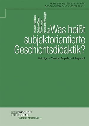 Seller image for Was heit subjektorientierte Geschichtsdidaktik?: Beitrge zur Theorie, Empirie und Pragmatik (Schriftenreihe der GD) for sale by Studibuch