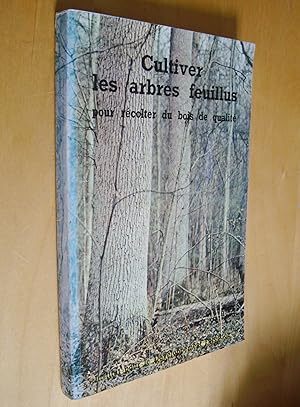 Cultiver les arbres feuillus pour récolter du bois de qualité