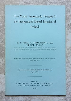 Ten Years' Anaesthetic Practice in the Incorporated Dental Hospital of Ireland