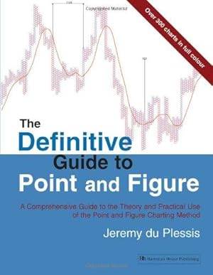 Bild des Verkufers fr The Definitive Guide to Point and Figure: A Comprehensive Guide to the Theory and Practical Use of the Point and Figure Charting Method zum Verkauf von WeBuyBooks