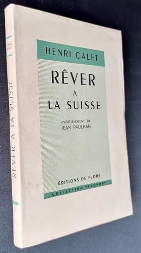 Rêver à la Suisse. Précédé d'un petit avertissement de Jean Paulhan.