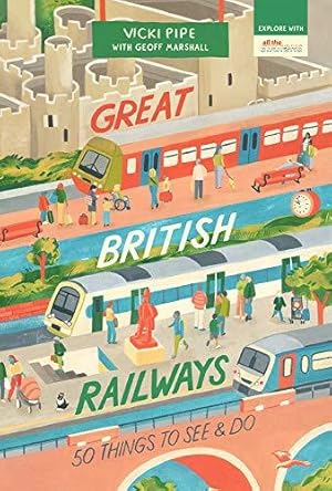 Seller image for Great British Railways: 50 Things To See and Do (50 Things to See and Do Series) for sale by WeBuyBooks