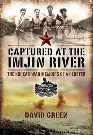 Bild des Verkufers fr Captured at the Imjin River: The Korean War Memoirs of a Gloster zum Verkauf von WeBuyBooks