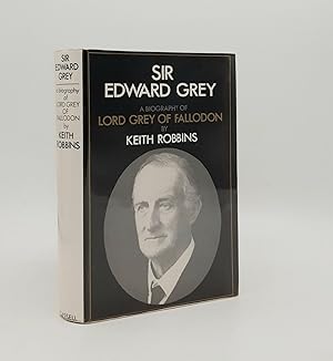 SIR EDWARD GREY A Biography of Lord Grey of Fallodon