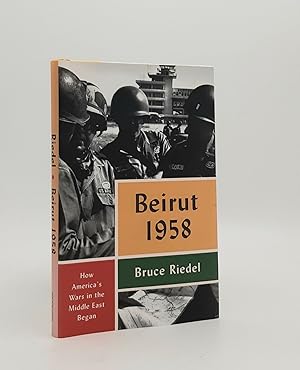 Bild des Verkufers fr BEIRUT 1958 How America's Wars in the Middle East Began zum Verkauf von Rothwell & Dunworth (ABA, ILAB)