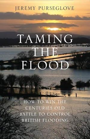 Immagine del venditore per Taming the Flood: Rivers, Wetlands and the Centuries-Old Battle Against Flooding venduto da WeBuyBooks 2