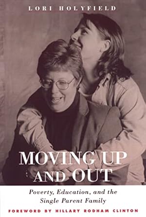 Immagine del venditore per Moving Up And Out: Poverty, Education & Single Parent Family venduto da WeBuyBooks