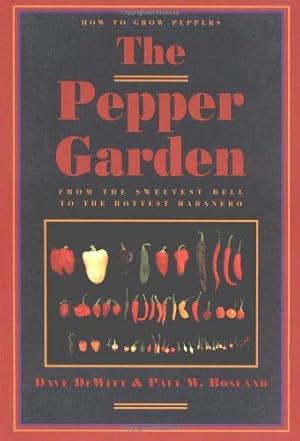 Immagine del venditore per The Pepper Garden: How to Grow Peppers from the Sweetest Bell to the Hottest Habanero venduto da WeBuyBooks