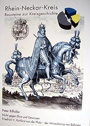 Seller image for Nicht gegen Ehre und Gewissen : Friedrich V., Kurfrst von der Pfalz - der Winterknig von Bhmen (1596 - 1632). Hrsg. vom Amt fr ffentlichkeitsarbeit und Archivwesen, Teilw. zugl.: Mannheim, Univ., Diss., 1999 for sale by Antiquariat REDIVIVUS