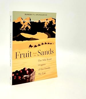 Seller image for FRUIT FROM THE SANDS The Silk Road Origins of the Foods We Eat for sale by Rothwell & Dunworth (ABA, ILAB)