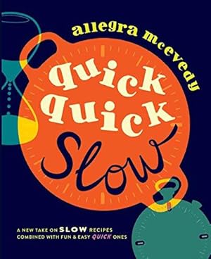 Seller image for Quick, Quick Slow: A new take on slow recipes combined with fun & easy quick ones for sale by WeBuyBooks