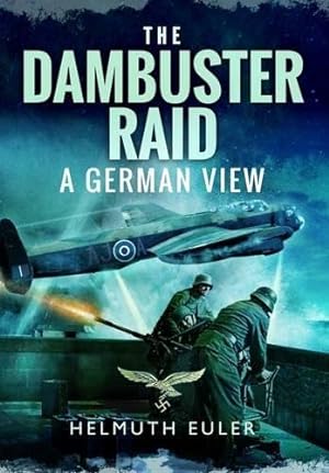Imagen del vendedor de The Dambuster Raid: A German View a la venta por WeBuyBooks