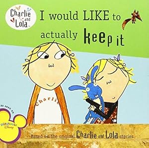 Imagen del vendedor de I Would Like to Actually Keep It (Charlie and Lola) a la venta por WeBuyBooks