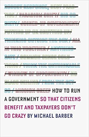 Imagen del vendedor de How to Run A Government: So that Citizens Benefit and Taxpayers Don't Go Crazy a la venta por WeBuyBooks
