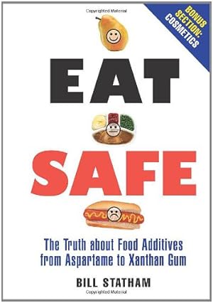 Imagen del vendedor de Eat Safe: The Truth About Additives from Aspartame to Xanthan Gum a la venta por WeBuyBooks
