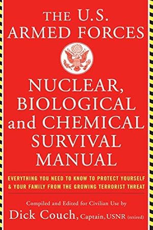 Image du vendeur pour U.S. Armed Forces Nuclear, Biological And Chemical Survival Manual: Everything You Need to Know to Protect Yourself and Your Family from the Growing Terrorist Threat mis en vente par WeBuyBooks