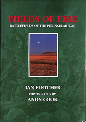 Bild des Verkufers fr Fields of Fire: Battlefields of the Peninsular War zum Verkauf von WeBuyBooks