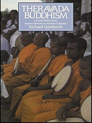 Bild des Verkufers fr Theravada Buddhism: A Social History from Ancient Benares to Modern Colombo (The Library of Religious Beliefs and Practices) zum Verkauf von WeBuyBooks