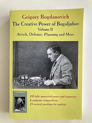 Seller image for The Creative Power of Bogoljubov Volume II: Attack, Defense, Planning and More for sale by River House Books