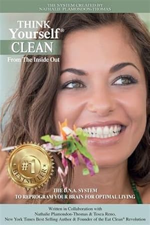 Seller image for Think Yourself Clean from the Inside Out: The D.N.A. System to Reprogram Your Brain for Optimal Living for sale by GreatBookPricesUK