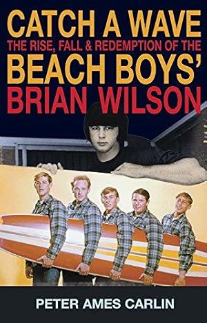 Bild des Verkufers fr Catch A Wave: The rise, fall and redemption of the Beach Boys' Brian Wilson zum Verkauf von WeBuyBooks