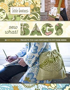 Bild des Verkufers fr Sew What! Bags: 18 Pattern-Free Projects You Can Customize to Fit Your Needs zum Verkauf von WeBuyBooks