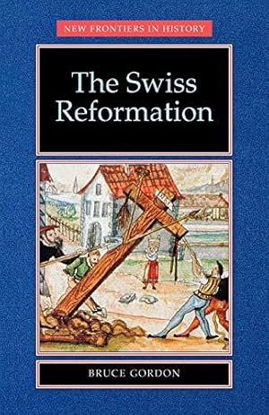 Seller image for The Swiss Reformation: The Swiss Reformation (New Frontiers) for sale by WeBuyBooks