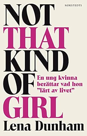 Imagen del vendedor de Not that kind of girl : en ung kvinna berättar vad hon "lärt av livet" a la venta por WeBuyBooks