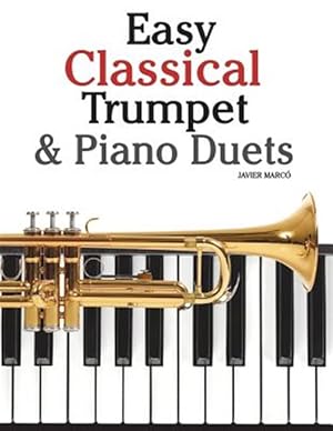 Seller image for Easy Classical Trumpet & Piano Duets : Featuring Music of Bach, Grieg, Wagner, Strauss and Other Composers for sale by GreatBookPricesUK
