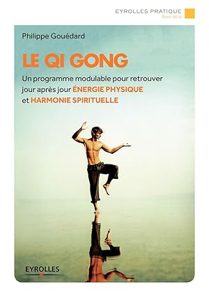 Bild des Verkufers fr Le Qi Gong : Un programmemodulable pour retrouver jour aprs jour nergie physique et harmonie spirituelle zum Verkauf von Dmons et Merveilles