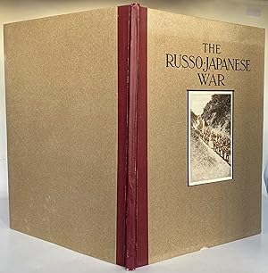 The Russo-Japanese War, A Photographic and Descriptive Review of the Great Conflict in the Far East