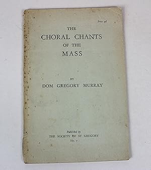 Imagen del vendedor de The Choral Chants of the Mass a la venta por Peak Dragon Bookshop 39 Dale Rd Matlock