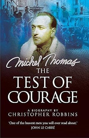 Seller image for The Test of Courage: The true story of Holocaust survivor and Nazi hunter, Michel Thomas, and his lifelong war against ignorance and injustice for sale by WeBuyBooks