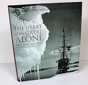 The Heart of the Great Alone Scott, Shackleton and Antartic Photography (Hardback) /anglais