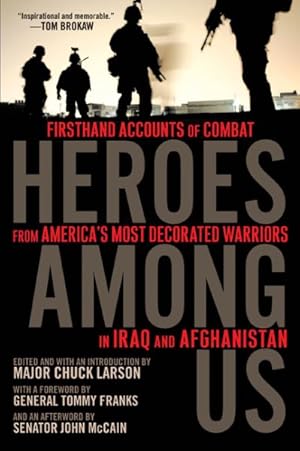 Immagine del venditore per Heroes Among Us : Firsthand Accounts of Combat from America's Most Decorated Warriors in Iraq and Afghanistan venduto da GreatBookPricesUK