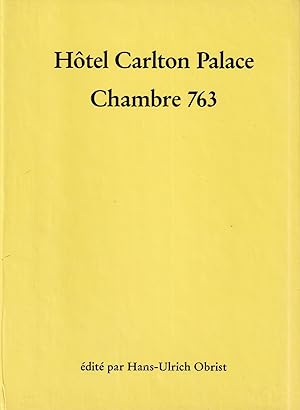Bild des Verkufers fr Hotel Carlton Palace. Chambre 763. Edite Par Hans-Ulrich Obrist zum Verkauf von Stefan Schuelke Fine Books