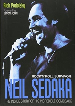 Image du vendeur pour Neil Sedaka: Rock 'n' Roll Survivor: The Inside Story of His Incredible Comeback mis en vente par WeBuyBooks