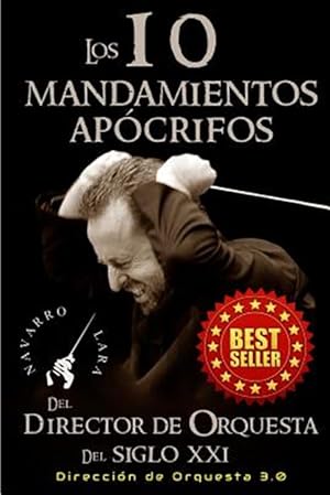 Bild des Verkufers fr Los 10 mandamientos apocrifos del director de orquesta del siglo XXI / The 10 apocryphal commandments of orchestra director in the XXI century : Direccion orquestal 3.0 / Orchestral Direction -Language: spanish zum Verkauf von GreatBookPricesUK