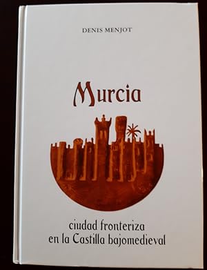 Image du vendeur pour Murcia, ciudad fronteriza en la Castilla bajomedieval (1243 - 1467) mis en vente par Librera Pramo