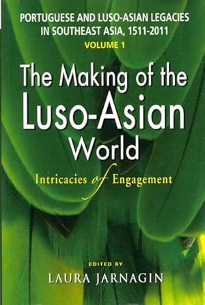 Image du vendeur pour Portuguese and Luso-Asian Legacies in Southeast Asia, 1511-2011, Vol. 1: The Making of the Luso-Asian World: Intricacies of Engagement mis en vente par GreatBookPricesUK