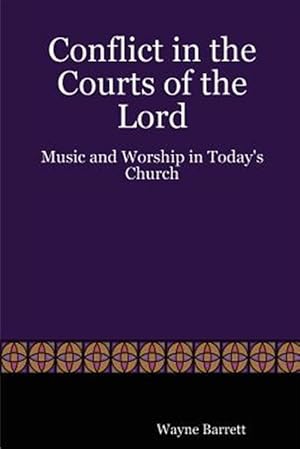 Imagen del vendedor de Conflict In The Courts Of The Lord : Music And Worship In Today's Church a la venta por GreatBookPricesUK