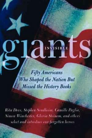 Seller image for Invisible Giants : Fifty Americans Who Shaped the Nation but Missed the History Books for sale by GreatBookPricesUK